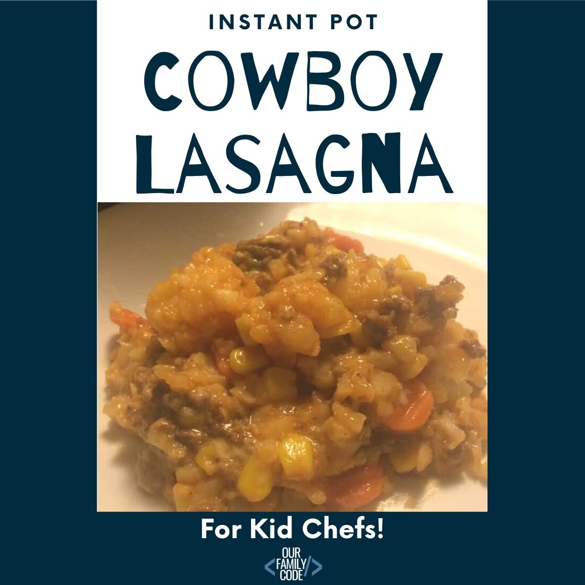 Easy Instant Pot Cowboy Lasagna FI Instant Pot cowboy lasagna kid chefs Easy Instant Pot Cowboy Lasagna