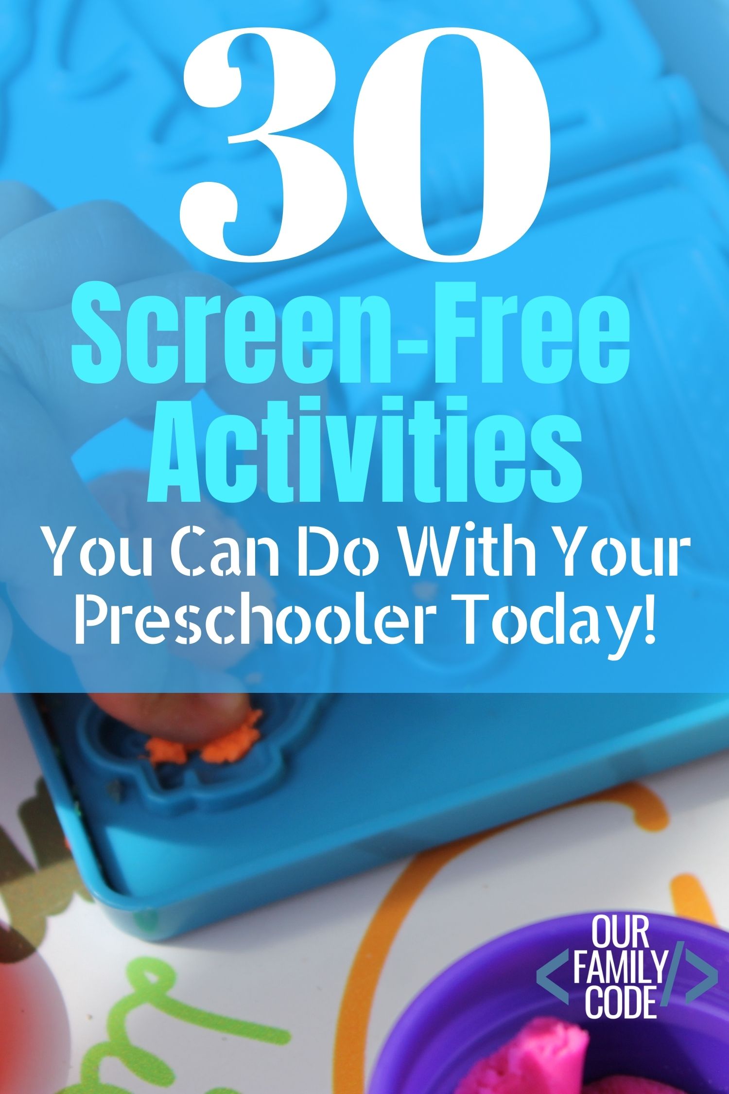 30 Screen-Free Activities You Can Do With Your Preschooler Today! #screenfree #preschoolactivities #kidactivities #freeactivitiesforkids #toddleractivities #easyactivitiesforkids
