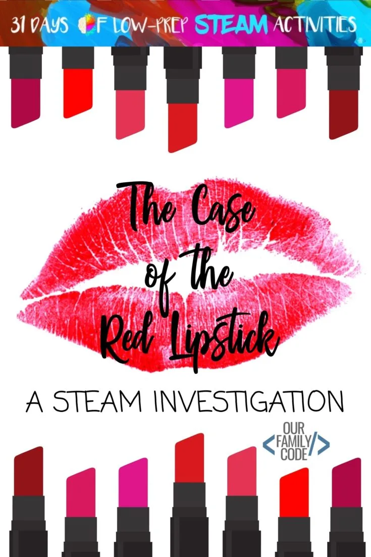 The Case of the Red Lipstick STEAM Activity P3 A whole month of activities that focus on each of the buckets of STEAM although these integrated projects fit in more than one bucket. You and your kiddos are going to love all of the activities that we have in store!