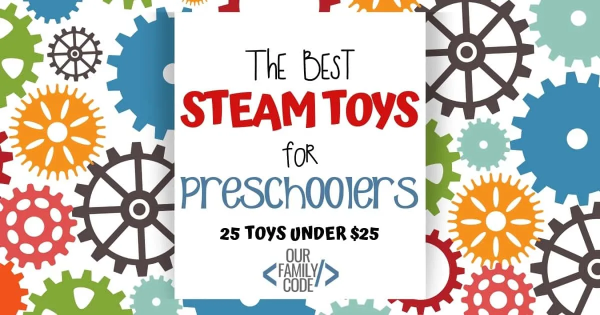 STEAM Toys for Preschoolers under 25 Our Family Code