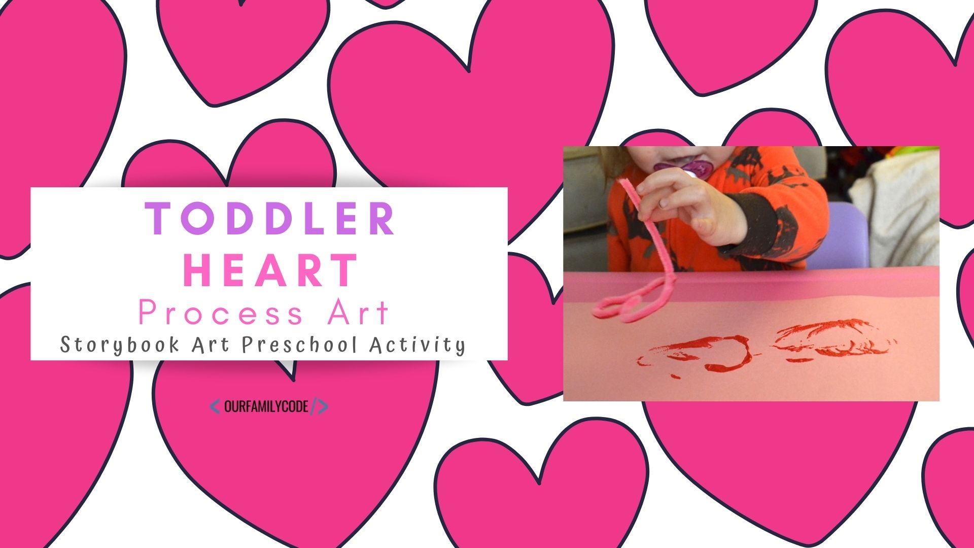 A picture of a toddler painting that says "Toddler Heart Process Art" with hearts in background.