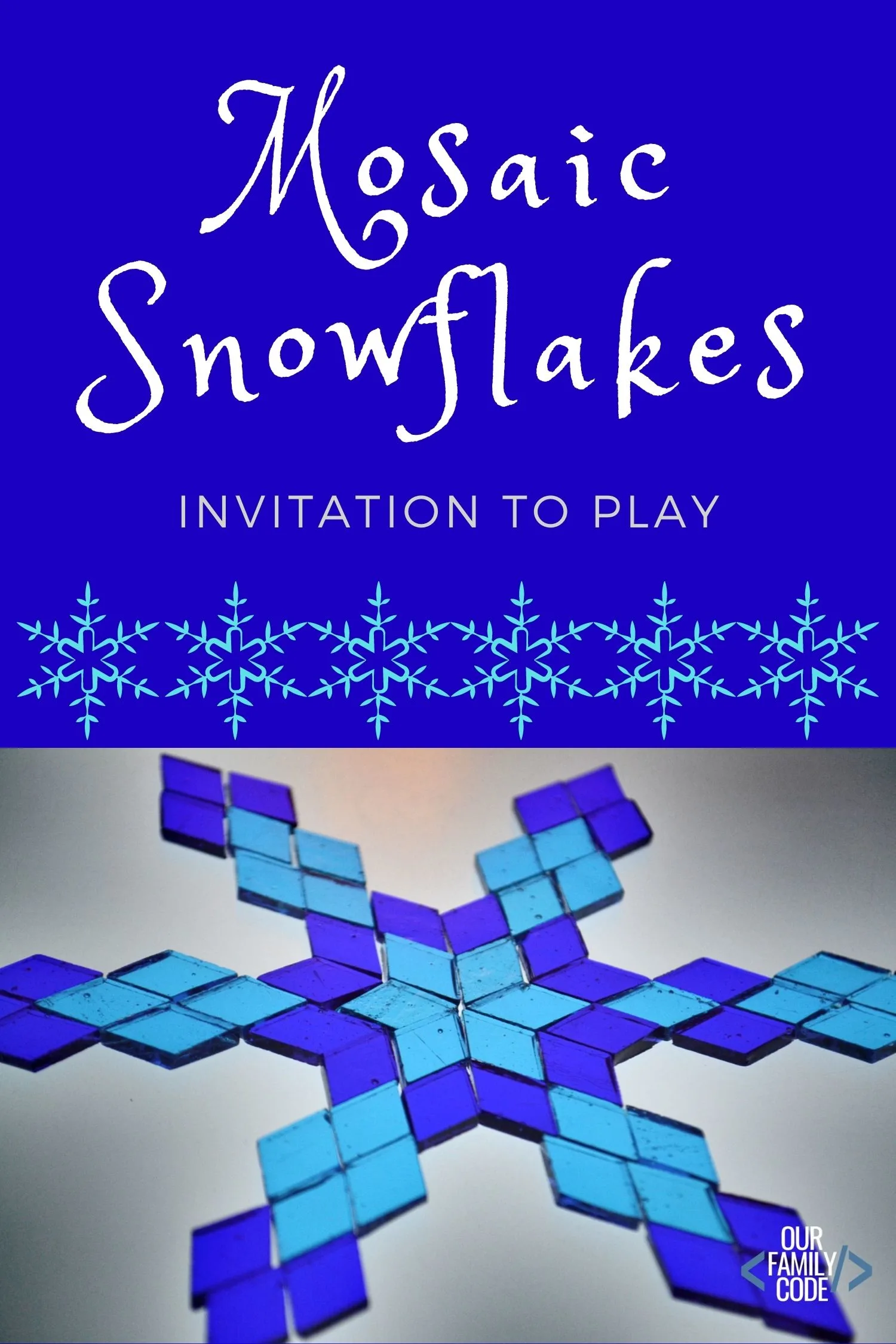 Mosaic pieces are a great way to create an invitation to play for older kids! Find out what you need to make mosaic snowflakes at Our Family Code! #winteractivitiesforkids #kidscrafts #mosaicartwork #tangrams #mathart #STEAM #STEM