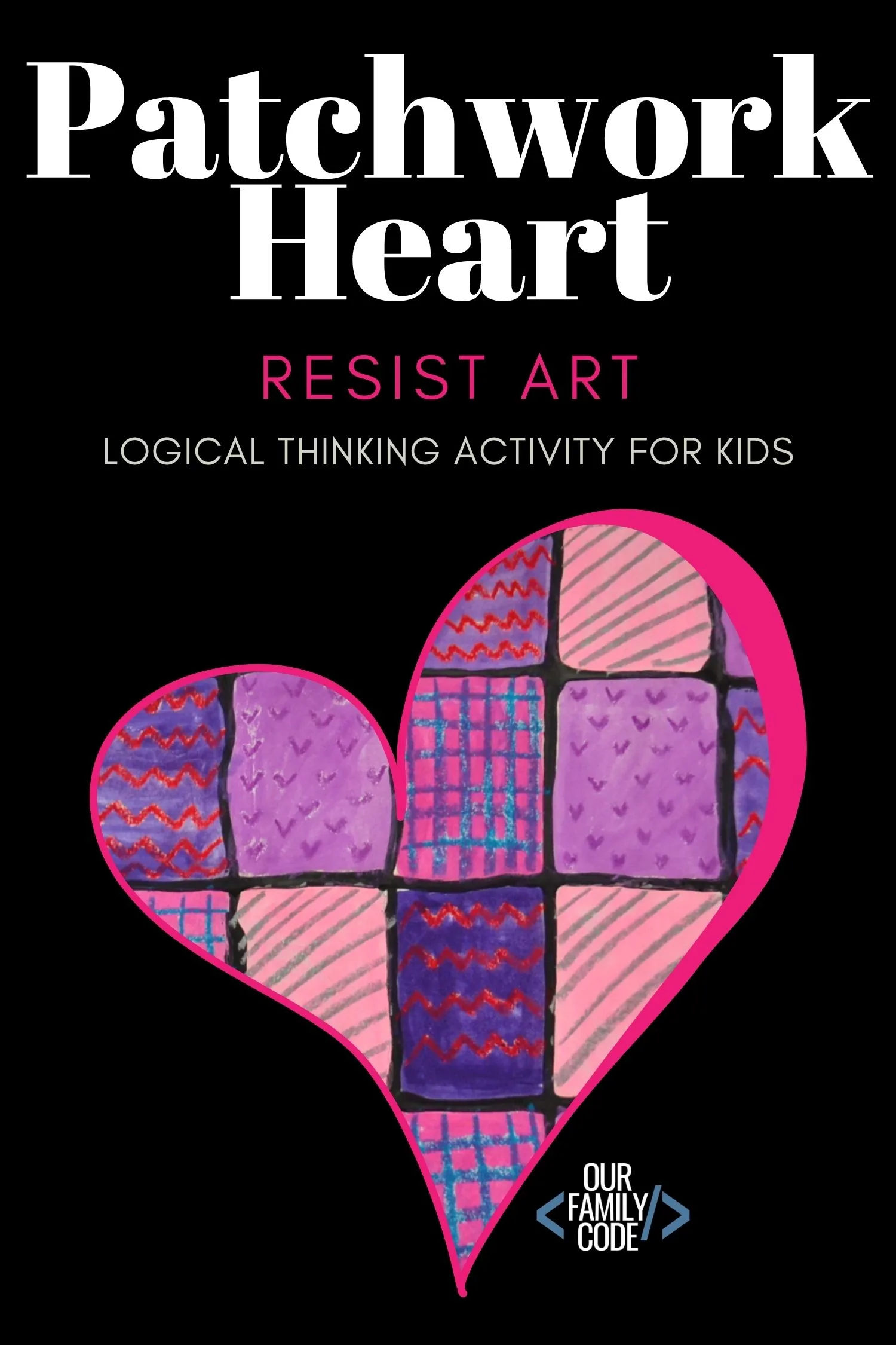 Create resist art with this logical thinking patchwork heart art activity! #craftsforkids #resistart #STEAM