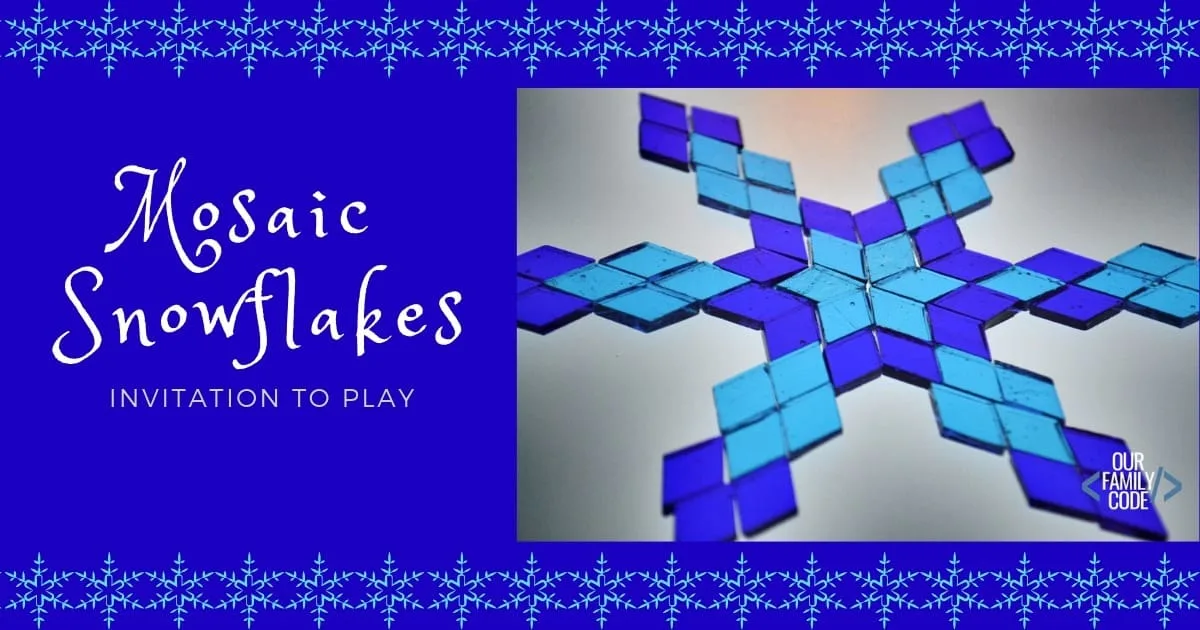 Mosaic Snowflakes Invitation to Play bh fb invitation to play mosaic snowflakes Mosaic tiles are a great way to create an invitation to play and create for older kids! Find out what you need to make mosaic snowflakes at Our Family Code! #winteractivitiesforkids #kidscrafts #mosaicartwork #tangrams #mathart #STEAM #STEM