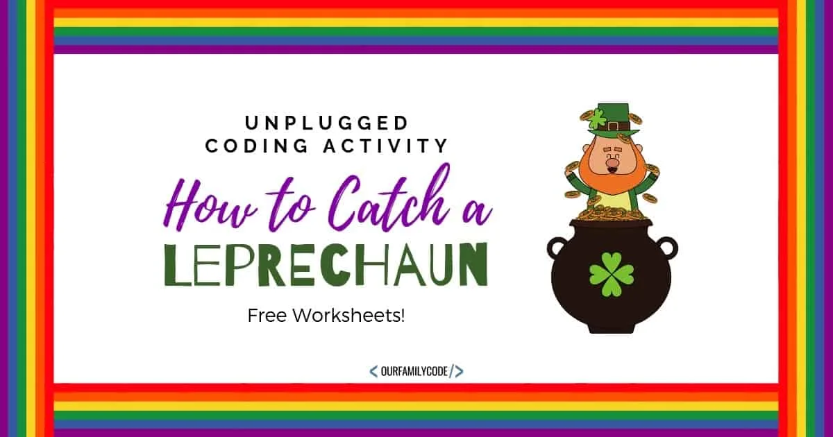 https://ourfamilycode.com/wp-content/uploads/2019/03/BH-FB-unplugged-coding-activity-how-to-catch-a-leprechaun-free-worksheets.jpg.webp