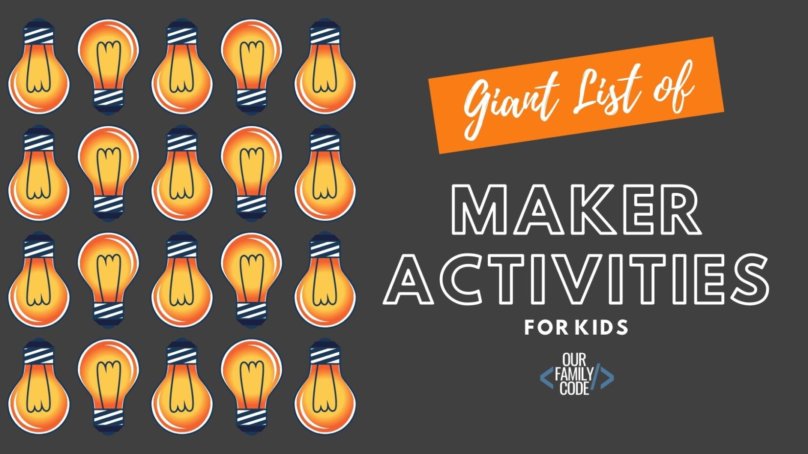 A picture of giant list of Maker Activities for Kids written on gray background with lightbulbs.