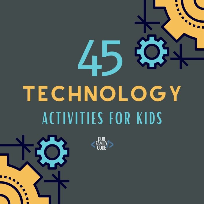 45+ Technology Activities for Kids: Computer Science, Coding, and Tech Fun!