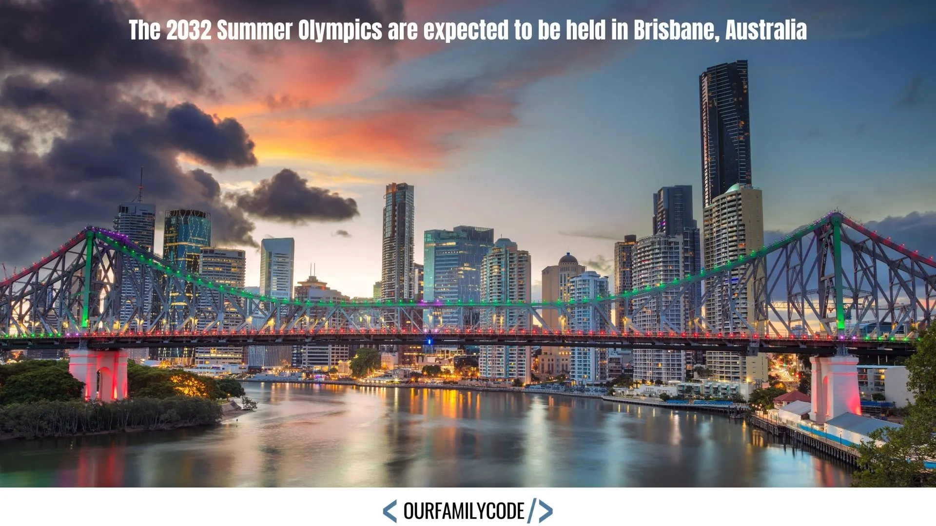 A picture of a cityscape in Brisbane, Australia with text that reads "The 2032 Summer Olympics are expected to be held in Brisbane, Australia".