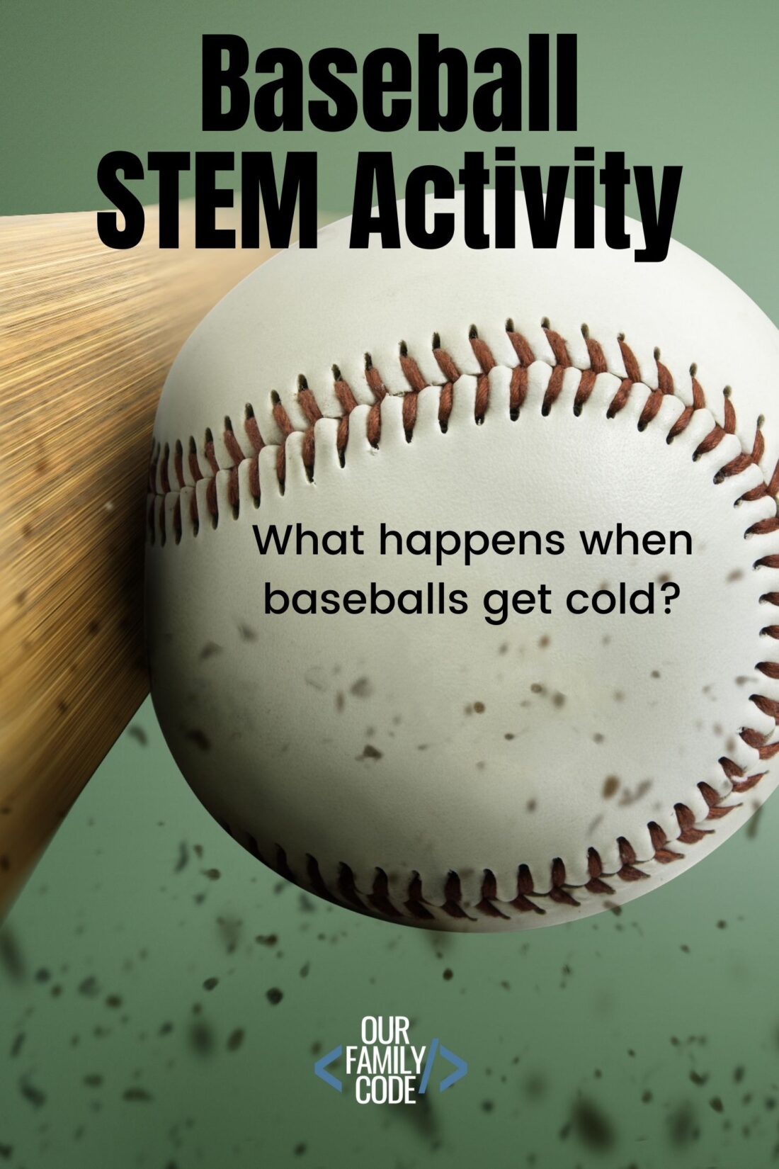 Frozen Baseball Experiment Sports STEM baseball stem activity what happens when baseballs get cold A picture of a baseball being hit by a bat with a light green background and text that reads "baseball STEM activity what happens when baseballs get cold?"