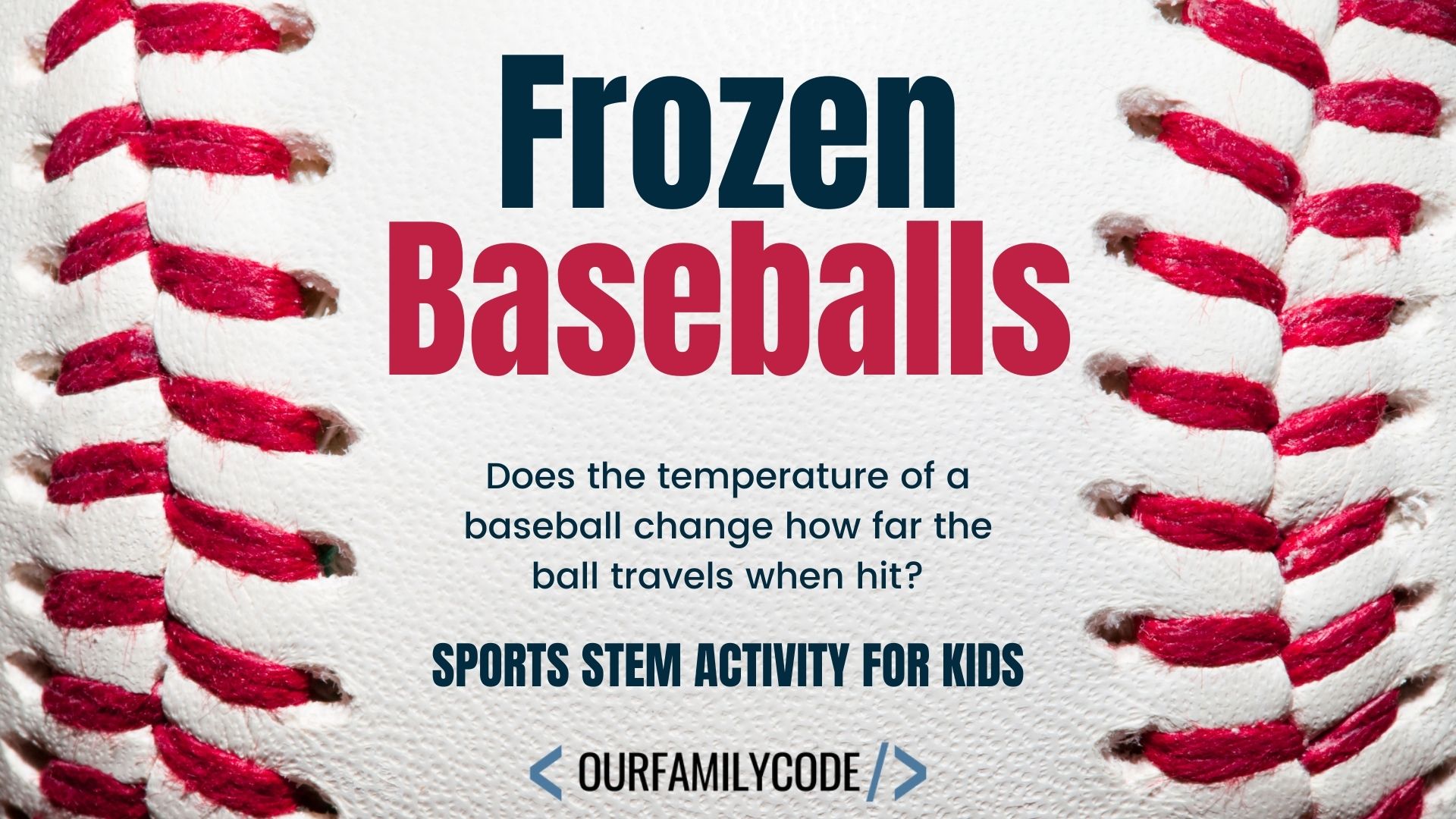 A picture of a baseball in the background with "frozen baseballs does the temperature of a baseball change how far the ball travels when hit?" in text.
